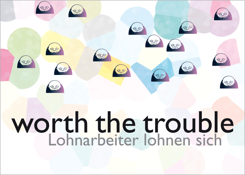 Lohnarbeiter worth the trouble